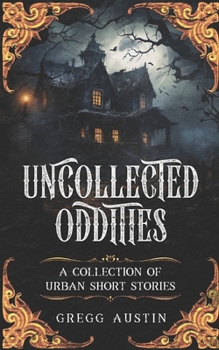 Paperback Uncollected Oddities: A collection of urban short stories Book