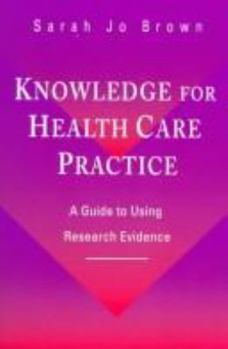 Paperback Knowledge for Health Care Practice: A Guide to Using Research Evidence Book