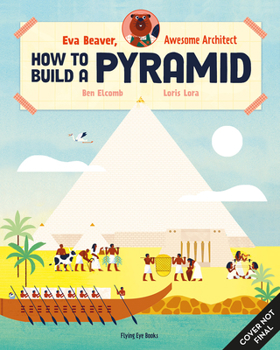 Hardcover Eva Beaver, Awesome Architect: How to Build a Pyramid Book