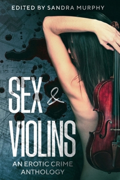 Paperback Sex & Violins: An Erotic Crime Anthology Book