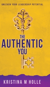 Hardcover The Authentic You: Unleash Your Leadership Potential Book