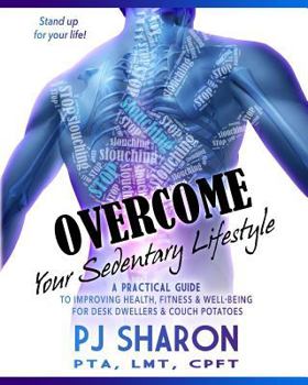 Paperback Overcome your Sedentary Lifestyle (Black & White): A Practical Guide to Improving Health, Fitness, and Well-being for Desk Dwellers and Couch Potatoes Book