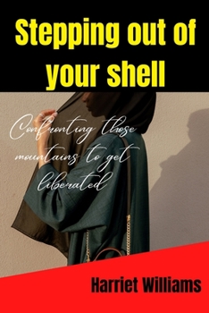 Paperback Stepping out of your shell: Confronting those mountains to get liberated Book