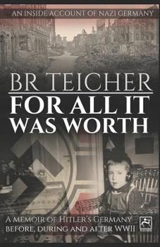 Paperback For All It Was Worth: A Memoir of Hitler's Germany - Before, During and After WWII Book