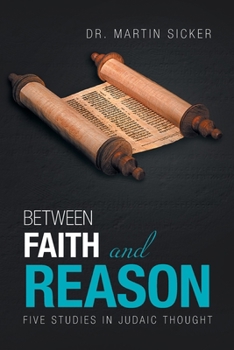 Paperback Between Faith and Reason: Five Studies in Judaic Thought Book