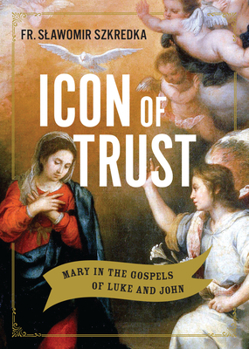 Paperback Icon of Trust: Mary in the Gospels of Luke and John Book