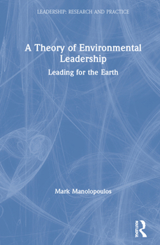 Hardcover A Theory of Environmental Leadership: Leading for the Earth Book
