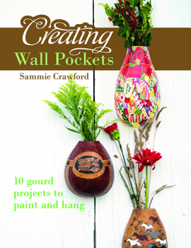 Paperback Creating Wall Pockets: 10 Gourd Projects to Paint and Hang Book