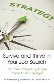 Paperback Survive and Thrive in Your Job Search: The Team Networking Group Process to Your Next Job Book