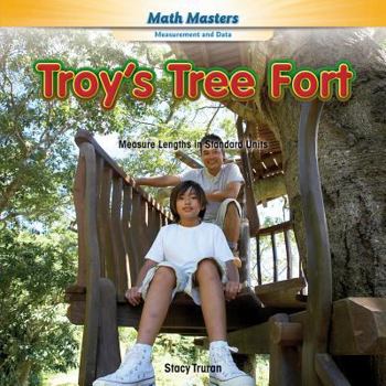 Paperback Troy's Tree Fort: Measure Lengths in Standard Units Book