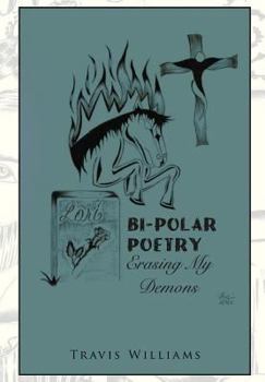 Hardcover Bi-Polar Poetry: Erasing My Demons Book