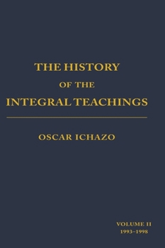 History of the Integral Teachings: : Volume II 1993-1998