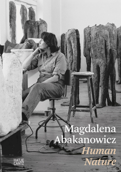 Magdalena Abakanowicz Human Nature /anglais/nEerlandais