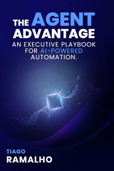 Paperback The Agent Advantage: An Executive Playbook for AI powered Automation Book