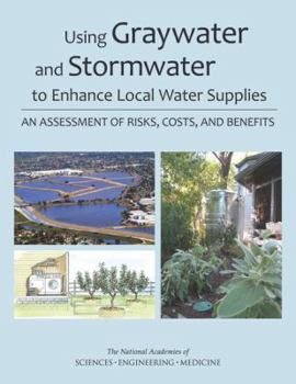 Paperback Using Graywater and Stormwater to Enhance Local Water Supplies: An Assessment of Risks, Costs, and Benefits Book