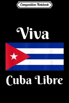 Paperback Composition Notebook: Viva Cuba Libre Freedom for Cubans Free Cuba Journal/Notebook Blank Lined Ruled 6x9 100 Pages Book