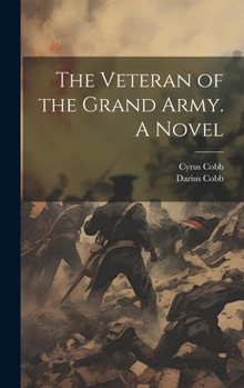 Hardcover The Veteran of the Grand Army. A Novel Book