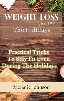 Hardcover Weight Loss During The Holiday: practical tricks to stay fit even during the holidays Book