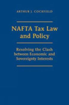 NAFTA Tax Law and Policy: Resolving the Clash between Economic and Sovereignty Interests