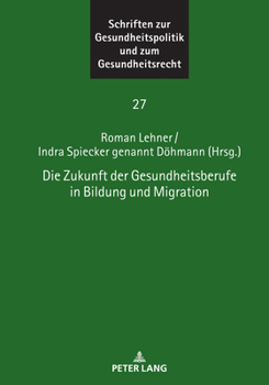 Hardcover Die Zukunft Der Gesundheitsberufe in Bildung Und Migration [German] Book