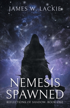 Nemesis Spawned (Reflections of Shadow)