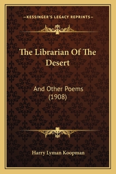 Paperback The Librarian Of The Desert: And Other Poems (1908) Book