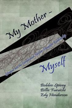 Paperback My Mother - Myself: Glimpses into the Complicated Mother-Daughter Relationship Book