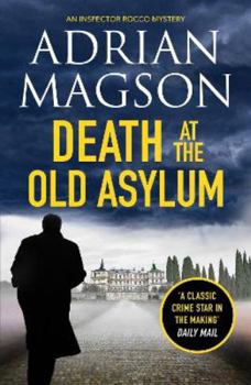 Paperback Death at the Old Asylum: A totally gripping historical crime thriller: 7 (Inspector Lucas Rocco) Book