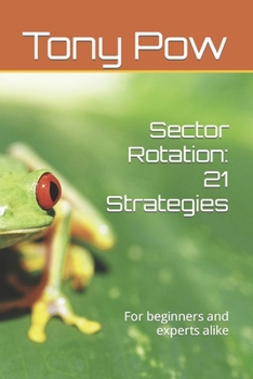Paperback Sector Rotation: 21 Strategies: For beginners and experts alike Book