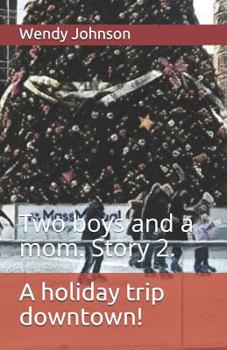 Paperback A holiday trip downtown!: Two boys and a mom. Story 2. Book