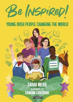 Hardcover Be Inspired!: Young Irish People Changing the World Book