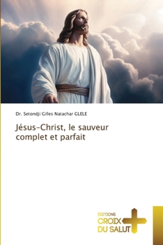 Paperback Jésus-Christ, le sauveur complet et parfait [French] Book