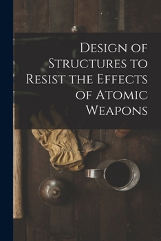 Paperback Design of structures to resist the effects of atomic weapons Book