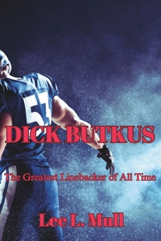 Paperback Dick Butkus: The Greatest Linebacker of All Time Book