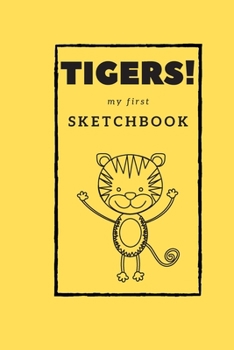 Paperback Tigers! My first Sketchbook: Sketch, draw, doodle or scribble your favorite tiger. A book for young and old! Book