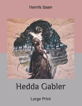Hedda Gabler: Large Print