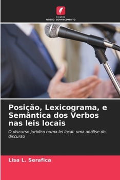 Paperback Posição, Lexicograma, e Semântica dos Verbos nas leis locais [Portuguese] Book