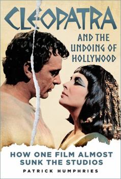 Hardcover Cleopatra and the Undoing of Hollywood: How One Film Almost Sunk the Studios Book