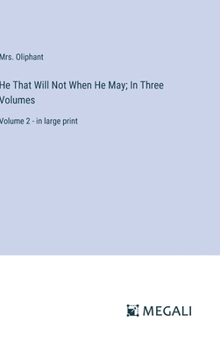 Hardcover He That Will Not When He May; In Three Volumes: Volume 2 - in large print Book