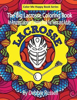 Paperback The Big Lacrosse Coloring Book: An Amazing Lacrosse Coloring Book for Teens and Adults Book