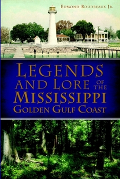 Legends and Lore of the Mississippi Golden Gulf Coast - Book  of the American Legends