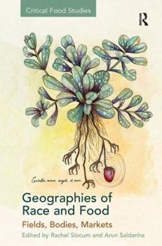 Hardcover Geographies of Race and Food: Fields, Bodies, Markets Book