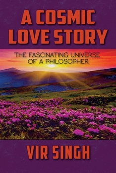 Paperback A Cosmic Love Story: The Fascinating Universe of a Philosopher Book