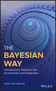 Hardcover The Bayesian Way: Introductory Statistics for Economists and Engineers Book