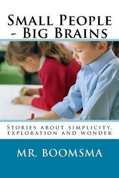 Paperback Small People - Big Brains: Stories about simplicity, exploration and wonder Book