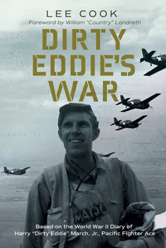 Hardcover Dirty Eddie's War: Based on the World War II Diary of Harry "Dirty Eddie" March, Jr., Pacific Fighter Ace Volume 20 Book