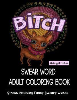 Paperback Swear Word Adult Coloring Books: Midnight Edition: Coloring Books for Adults Featuring Stress Relieving and Fancy Swear Word Designs Book