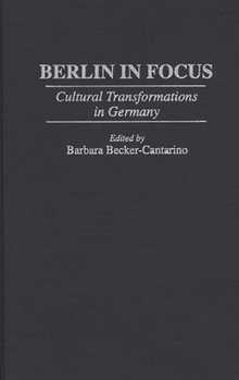 Hardcover Berlin in Focus: Cultural Transformations in Germany Book