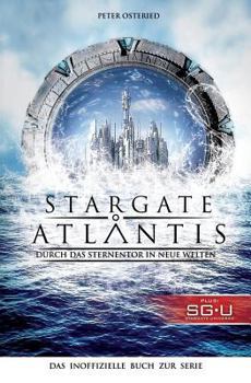 Paperback Stargate: Atlantis: Durch das Sternentor in neue Welten: Das inoffizielle Buch zur Serie [German] Book