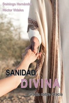 Paperback Sanidad Divina ... Gracia Sobre Gracia [Spanish] Book